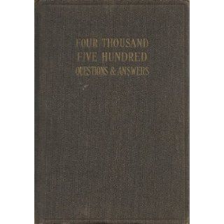 FOUR THOUSAND FIVE HUNDRED QUESTIONS AND ANSWERS No Author Books