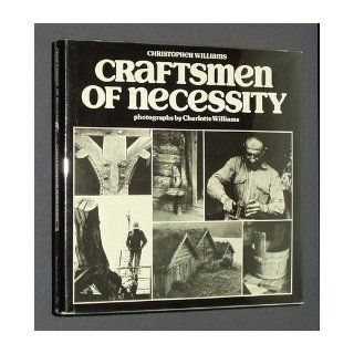 Craftsmen of necessity Christopher G Williams, Charlotte Williams 9780394489834 Books