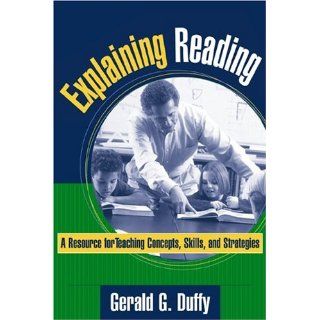 Explaining Reading A Resource for Teaching Concepts, Skills, and Strategies (9781572308770) Gerald G. Duffy EdD Books