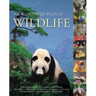 The Illustrated Atlas of Wildlife Channa Bambaradeniya, Cinthya Flores, Joshua Ginsberg, Susan Lumpkin 9780520257856 Books