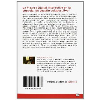 La Pizarra Digital Interactiva en la escuela un desafo colaborativo Fomento del Aprendizaje Colaborativo en el aula con uso de la PDI (Spanish Edition) Andrs Soto Guilln 9783845484075 Books