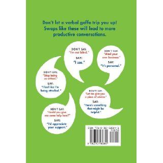 What to Say to Get Your Way The Magic Words That Guarantee Better, More Effective Communication John Boswell 9780312580841 Books