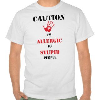 Allergic to Stupid People T shirt