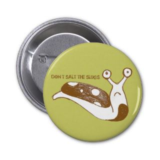 Don't Salt the Slugs pin (green)