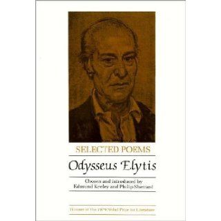 Odysseus Elytis Selected Poems Odysseus Elytis, Edmund Keeley, Philip Sherrard, George Savidis, John Stathatos, Nanos Valaoritis 9780856460760 Books