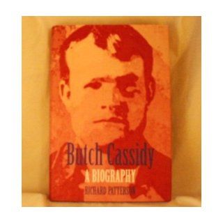 Butch Cassidy, A Biography Richard Patterson Books