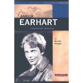 Amelia Earhart Legendary Aviator (Signature Lives Modern America series) Haugen, Brenda 9780756519841 Books