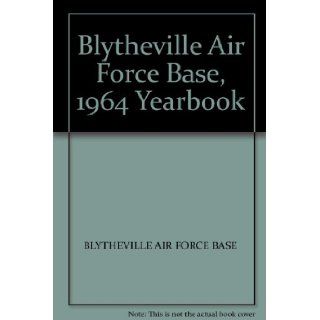 Blytheville Air Force Base, 1964 Yearbook BLYTHEVILLE AIR FORCE BASE Books