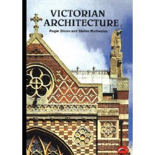 Victorian Architecture With a Short Dictionary of Architects and 250 Illustrations (World of Art) Roger Dixon, Stefan Muthesius 9780500201602 Books