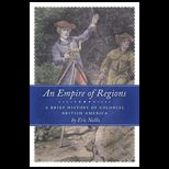 Empire of Regions A Brief History of Colonial British America