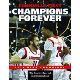 Louisville First, Champions Forever The Courier Journal Staff 9780988545885 Books
