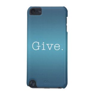 Give. Teal Blue Turquoise Gradient Give Quote iPod Touch (5th Generation) Covers