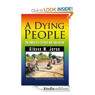 A Dying People The Story of a 13 year old rape victim eBook Gibson W. Jerue Kindle Store