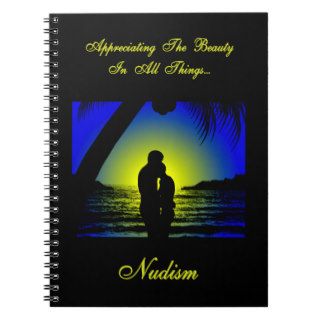 Appreciating the Beauty In All Things Nudism Note Spiral Note Book