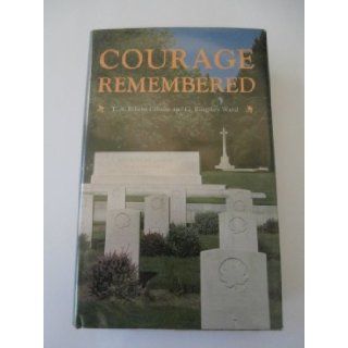 Courage Remembered The Story Behind the Construction and Maintenance of the Commonwealth's Military Cemeteries and Memorials of the Wars of 1914 18 and 1939 45 Commonwealth War Graves Commission 9780117726086 Books