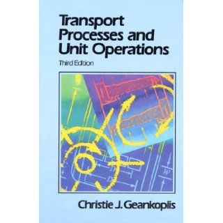 Transport Processes and Unit Operations (3rd Edition) Christie J. Geankoplis 9780139304392 Books