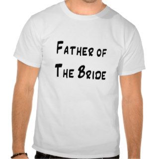 Father of the Bride T shirts