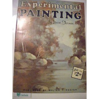 Experimental Painting (Walter T. Foster, 176) Lenore Sherman Books