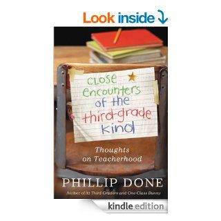 Close Encounters of the Third Grade Kind Thoughts on Teacherhood eBook Phillip Done Kindle Store