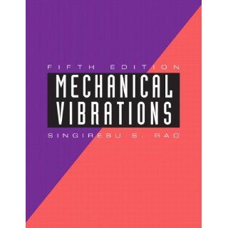 Mechanical Vibrations (5th Edition) (9780132128193) Singiresu S. Rao Books