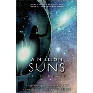 A Million Suns An Across the Universe Novel Beth Revis 9781595143983 Books
