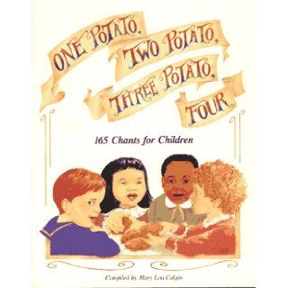 One Potato, Two Potato, Three Potato, Four 165 Chants for Children Mary Lou Colgin 9780876591161 Books
