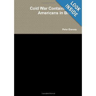 Cold War Containment    Americans in Britain Peter Dancey 9781446153994 Books