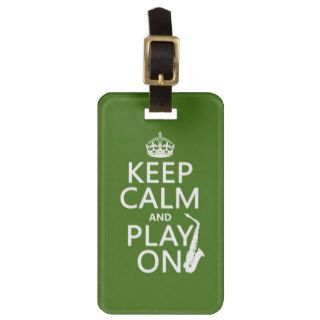 Keep Calm and Play On (saxophone)(any color) Travel Bag Tag