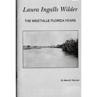Laura Ingalls Wilder The Westville, Florida years Alene M Warnock Books