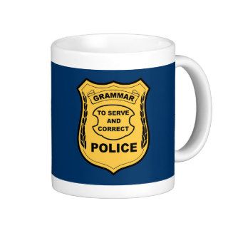 Grammar Police   To Serve and Correct Coffee Mug