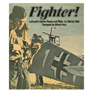 Fighter Luftwaffe Fighter Planes and Pilots Werner Held 9780133142600 Books