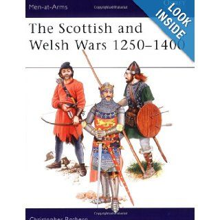 The Scottish and Welsh Wars 1250 1400 (Men at Arms Series, 151) Christopher Rothero 9780850455427 Books