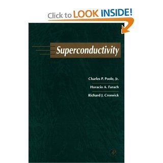 Superconductivity Charles P. Poole Jr., Horacio A. Farach, Richard J. Creswick 9780125614566 Books