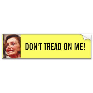 nancy_pelosi, DON'T TREAD ON ME Bumper Sticker