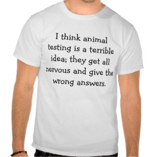 Animal Testing, Wrong AnswersFunny T Shirt