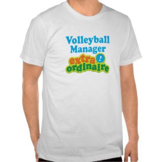 Volleyball Manager Extraordinaire Gift Idea T shirts