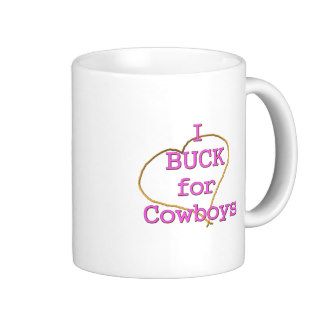 I BUCK FOR COWBOYS with Heart of ROPE Coffee Mug