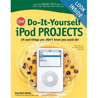 CNET Do It Yourself iPod Projects 24 Cool Things You Didn't Know You Could Do Guy Hart Davis Books