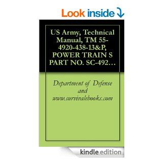 US Army, Technical Manual, TM 55 4920 438 13&P, POWER TRAIN S PART NO. SC 4920 97 CL A65, (NSN 4920 01 139 4531), eBook Department of Defense and www.survivalebooks Kindle Store