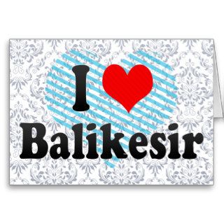 I Love Balikesir, Turkey Card