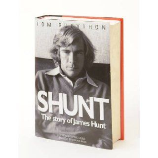 Shunt The Story of James Hunt Tom Rubython, Jody Scheckter 9780956565600 Books