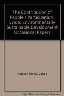 The Contribution of People's Participation Evidence from 121 Rural Water Supply Projects (Environmentally Sustainable Development Occasional Papers) Deepa Narayan Parker 9780821330432 Books