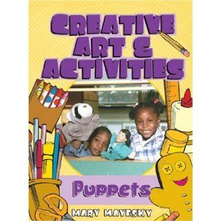 Creative Art & Activities Puppets (Creative Art and Activities) (9781401834746) Mary Mayesky Books