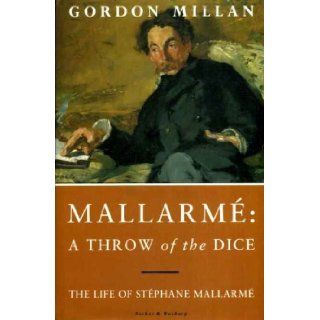 A Throw of the Dice Life of Stephane Mallarme Gordon Millan 9780436270963 Books