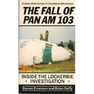 Fall of Pan Am 103 Inside the Lockerbie Investigation BRIAN DUFFY STEVEN EMERSON 9780708883471 Books