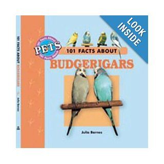 101 Facts About Budgerigars (101 facts about pets) Julia Barnes 9781860542411 Books