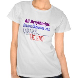 All arrhythmias straighten themselves out END Tees