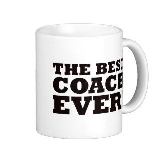 The Best Coach Ever Coffee Mugs