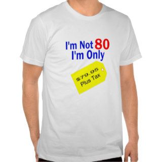 $79.95 Plus Tax Funny Birthday Tee Shirts