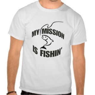 FISHING MISSION T SHIRTS